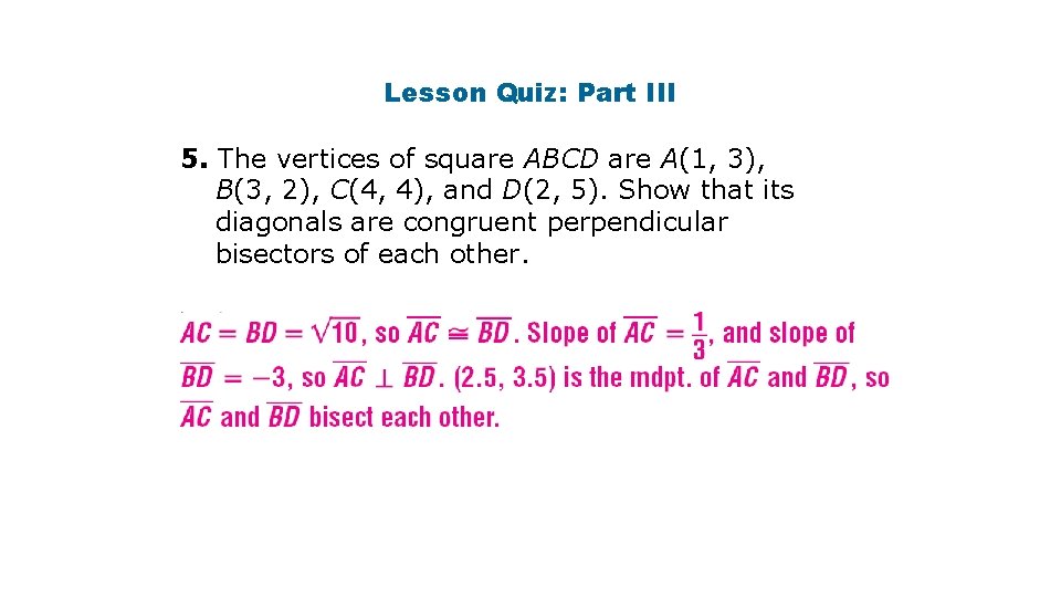 Lesson Quiz: Part III 5. The vertices of square ABCD are A(1, 3), B(3,