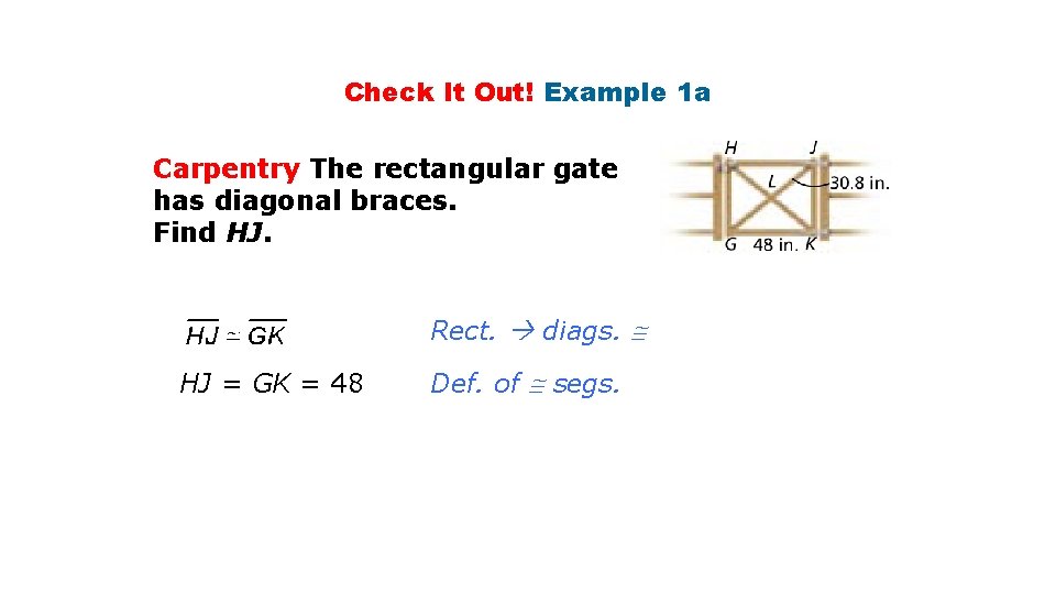 Check It Out! Example 1 a Carpentry The rectangular gate has diagonal braces. Find