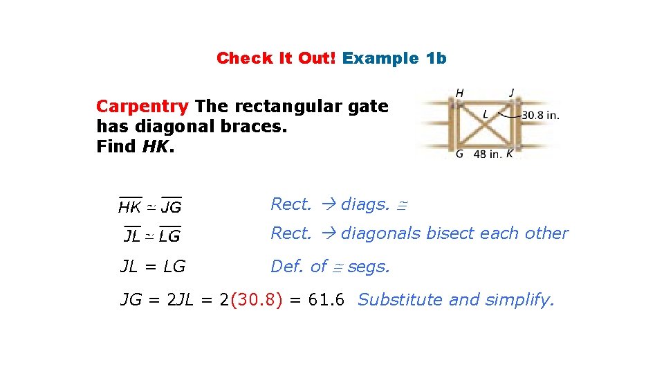 Check It Out! Example 1 b Carpentry The rectangular gate has diagonal braces. Find