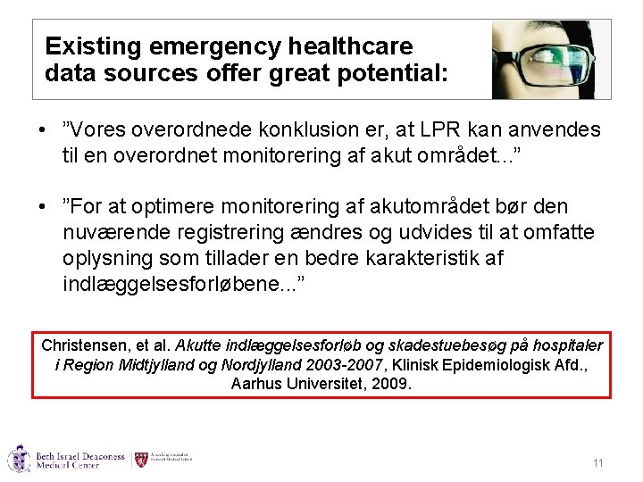 Existing emergency healthcare data sources offer great potential: • ”Vores overordnede konklusion er, at Existing emergency healthcare data sources offer great potential: • ”Vores overordnede konklusion er, at