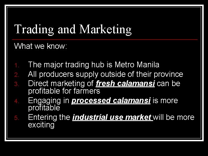 Trading and Marketing What we know: 1. 2. 3. 4. 5. The major trading