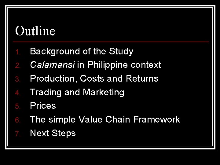 Outline 1. 2. 3. 4. 5. 6. 7. Background of the Study Calamansi in