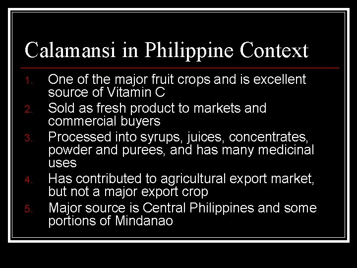 Calamansi in Philippine Context 1. 2. 3. 4. 5. One of the major fruit