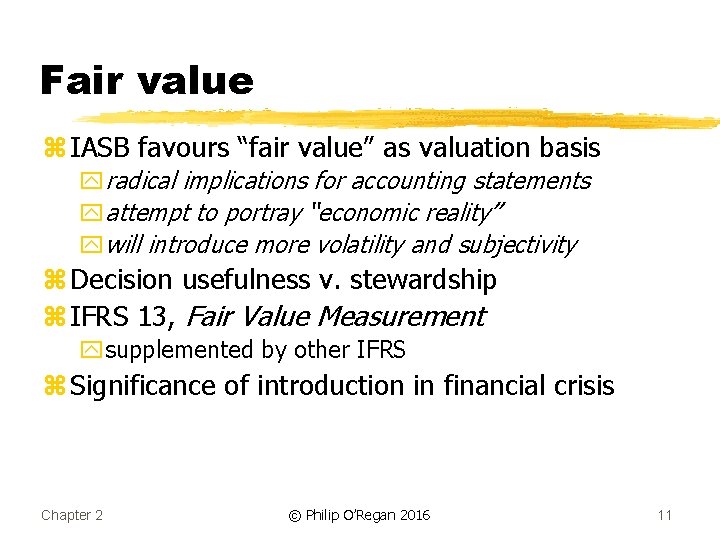 Fair value z IASB favours “fair value” as valuation basis yradical implications for accounting