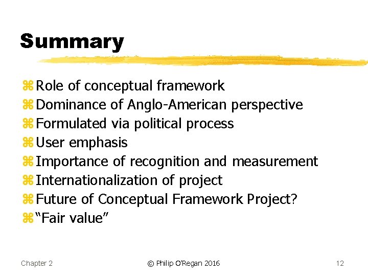 Summary z Role of conceptual framework z Dominance of Anglo-American perspective z Formulated via