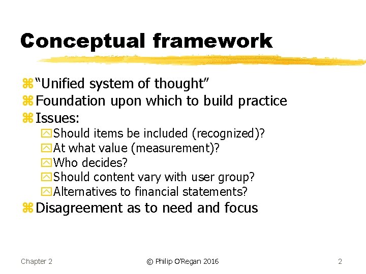 Conceptual framework z “Unified system of thought” z Foundation upon which to build practice