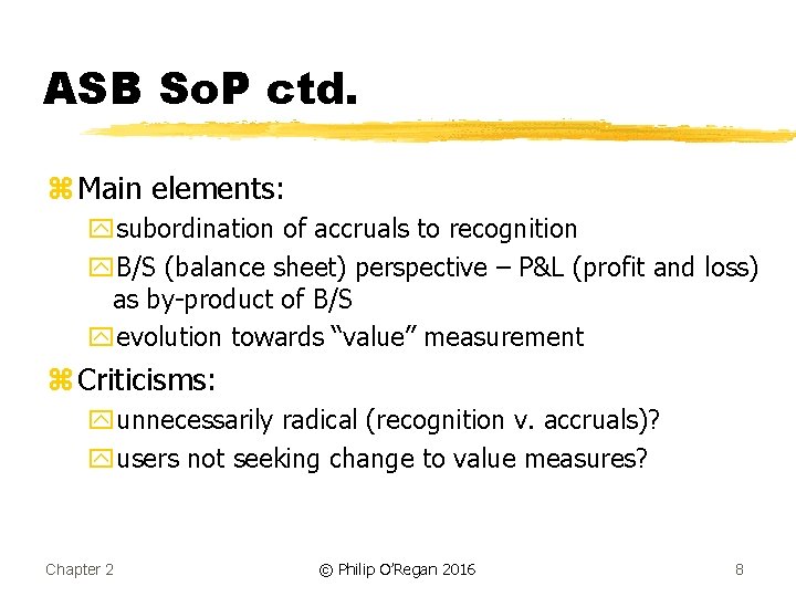 ASB So. P ctd. z Main elements: ysubordination of accruals to recognition y. B/S