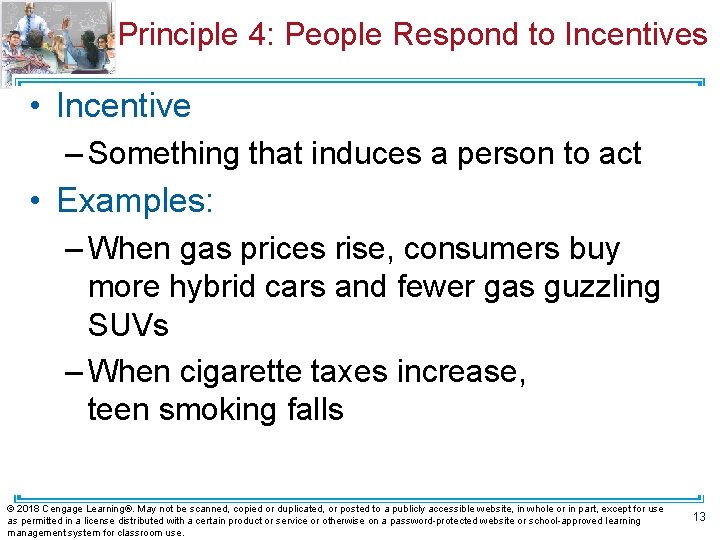 Principle 4: People Respond to Incentives • Incentive – Something that induces a person