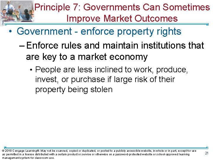 Principle 7: Governments Can Sometimes Improve Market Outcomes • Government - enforce property rights