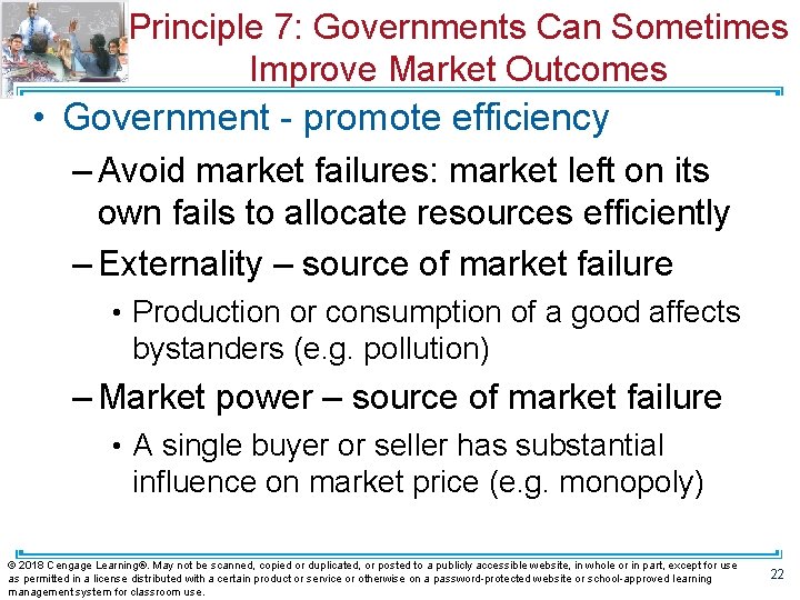 Principle 7: Governments Can Sometimes Improve Market Outcomes • Government - promote efficiency –