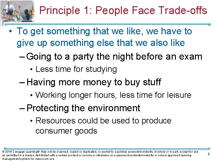 Principle 1: People Face Trade-offs • To get something that we like, we have