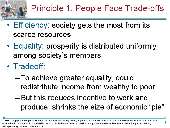 Principle 1: People Face Trade-offs • Efficiency: society gets the most from its scarce