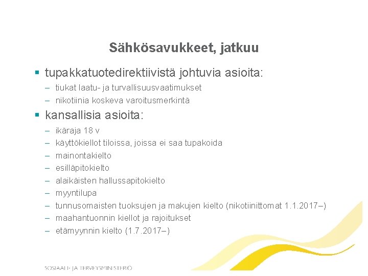 Sähkösavukkeet, jatkuu § tupakkatuotedirektiivistä johtuvia asioita: – tiukat laatu- ja turvallisuusvaatimukset – nikotiinia koskeva