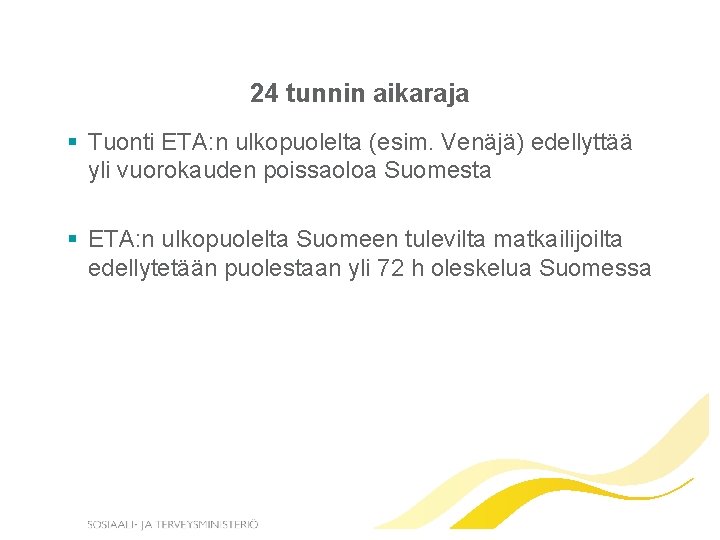 24 tunnin aikaraja § Tuonti ETA: n ulkopuolelta (esim. Venäjä) edellyttää yli vuorokauden poissaoloa