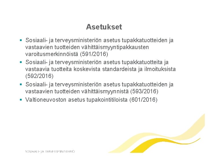 Asetukset § Sosiaali- ja terveysministeriön asetus tupakkatuotteiden ja vastaavien tuotteiden vähittäismyyntipakkausten varoitusmerkinnöistä (591/2016) §