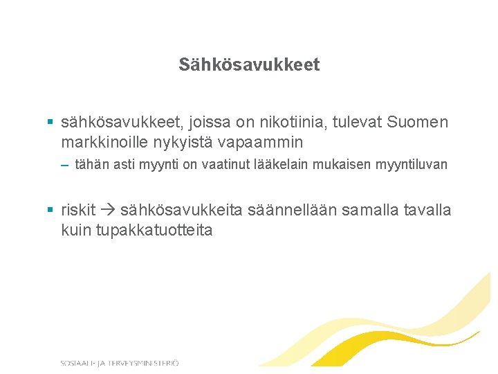 Sähkösavukkeet § sähkösavukkeet, joissa on nikotiinia, tulevat Suomen markkinoille nykyistä vapaammin – tähän asti