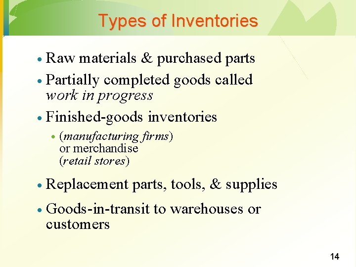 Types of Inventories Raw materials & purchased parts · Partially completed goods called work Types of Inventories Raw materials & purchased parts · Partially completed goods called work