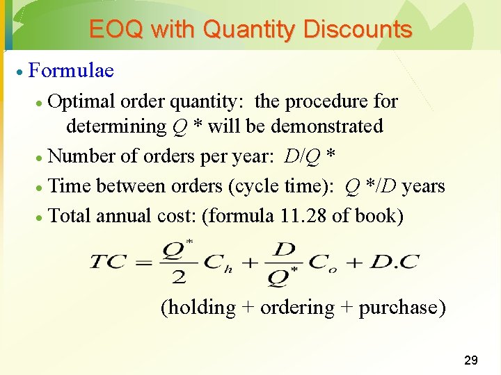 EOQ with Quantity Discounts · Formulae Optimal order quantity: the procedure for determining Q EOQ with Quantity Discounts · Formulae Optimal order quantity: the procedure for determining Q