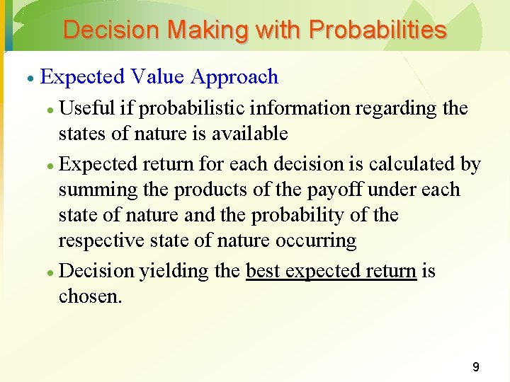 Decision Making with Probabilities · Expected Value Approach Useful if probabilistic information regarding the Decision Making with Probabilities · Expected Value Approach Useful if probabilistic information regarding the