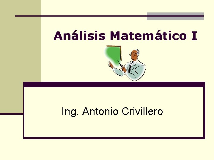 Análisis Matemático I Ing. Antonio Crivillero 