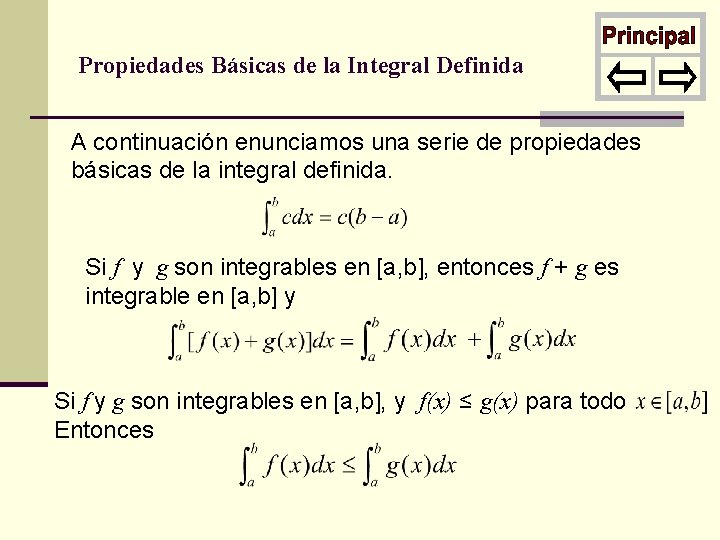 Propiedades Básicas de la Integral Definida A continuación enunciamos una serie de propiedades básicas