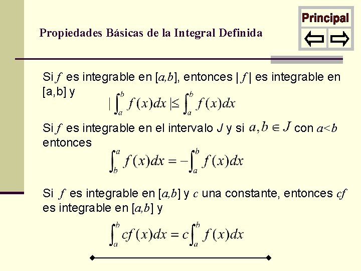 Propiedades Básicas de la Integral Definida Si f es integrable en [a, b], entonces