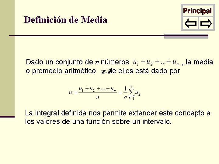 Definición de Media Dado un conjunto de n números , la media o promedio