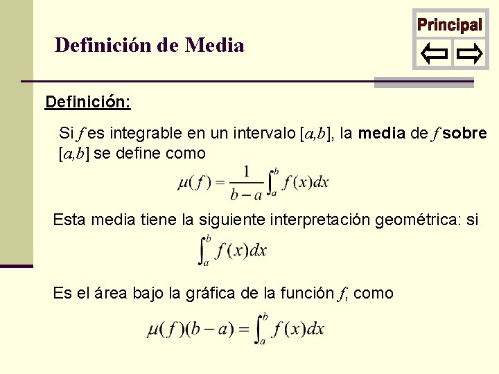 Definición de Media Definición: Si f es integrable en un intervalo [a, b], la