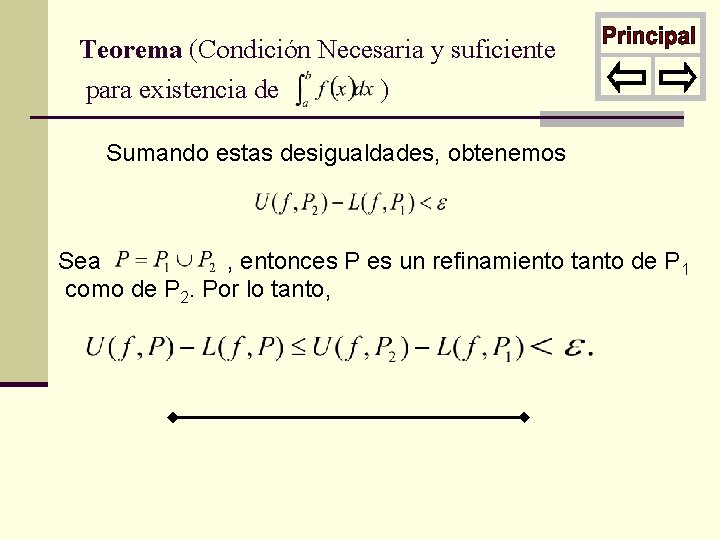 Teorema (Condición Necesaria y suficiente para existencia de ) Sumando estas desigualdades, obtenemos Sea