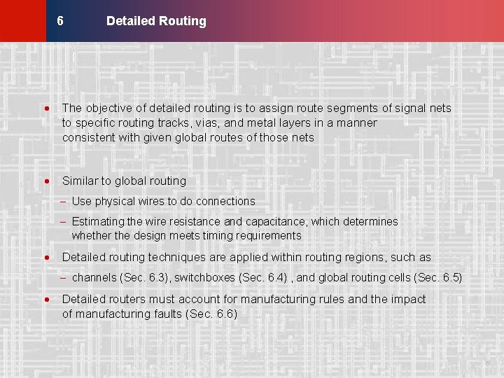 Detailed Routing © KLMH 6 · The objective of detailed routing is to assign Detailed Routing © KLMH 6 · The objective of detailed routing is to assign