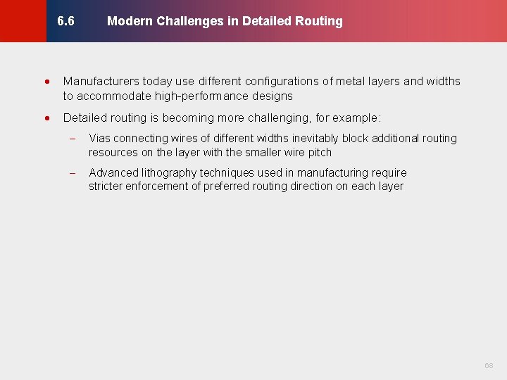 Modern Challenges in Detailed Routing · Manufacturers today use different configurations of metal layers Modern Challenges in Detailed Routing · Manufacturers today use different configurations of metal layers