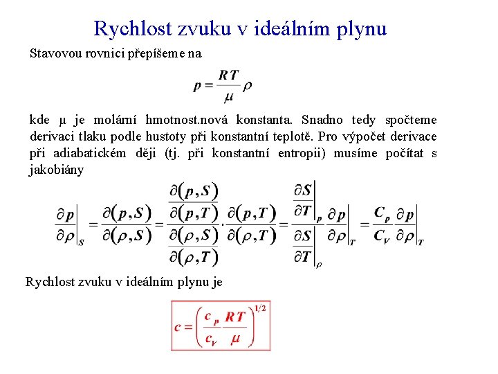 Rychlost zvuku v ideálním plynu Stavovou rovnici přepíšeme na kde μ je molární hmotnost.