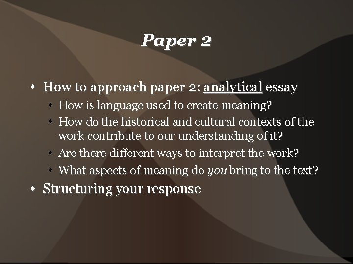 Paper 2 How to approach paper 2: analytical essay How is language used to