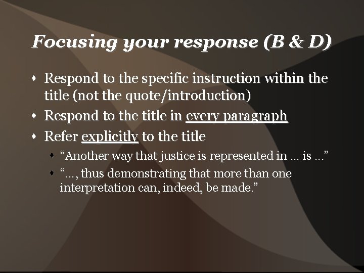 Focusing your response (B & D) Respond to the specific instruction within the title