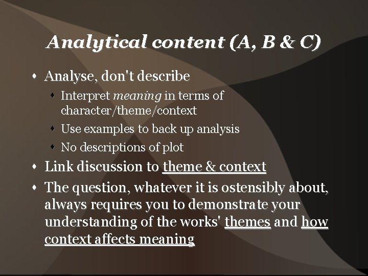 Analytical content (A, B & C) Analyse, don't describe Interpret meaning in terms of