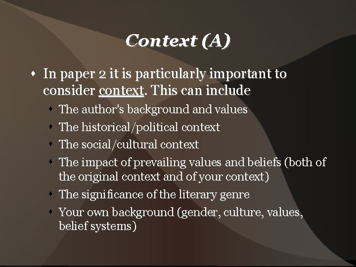Context (A) In paper 2 it is particularly important to consider context. This can