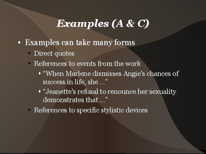 Examples (A & C) Examples can take many forms Direct quotes References to events