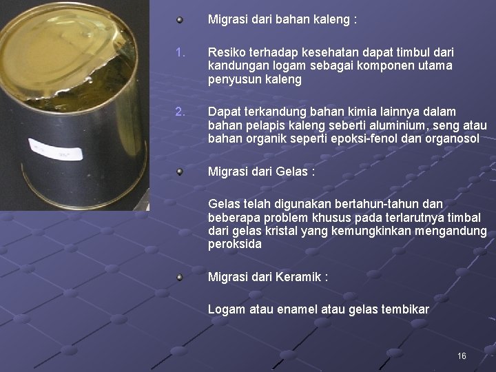 Migrasi dari bahan kaleng : 1. Resiko terhadap kesehatan dapat timbul dari kandungan logam