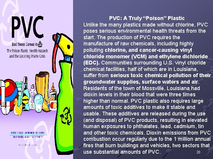 PVC: A Truly “Poison” Plastic Unlike the many plastics made without chlorine, PVC poses