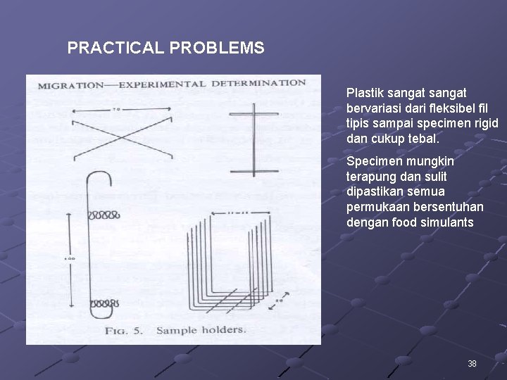 PRACTICAL PROBLEMS Plastik sangat bervariasi dari fleksibel fil tipis sampai specimen rigid dan cukup