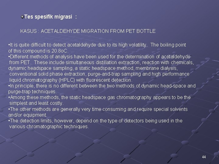 Tes spesifik migrasi : KASUS : ACETALDEHYDE MIGRATION FROM PET BOTTLE • It is