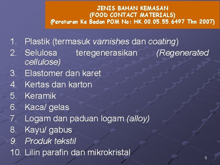 JENIS BAHAN KEMASAN (FOOD CONTACT MATERIALS) (Peraturan Ka Badan POM No: HK. 00. 05.