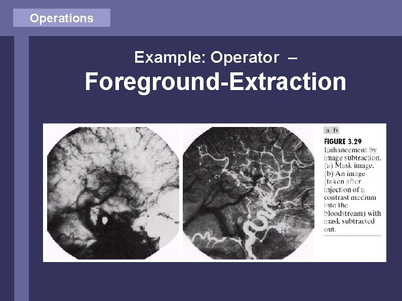 Operations Example: Operator – Foreground-Extraction Operations Example: Operator – Foreground-Extraction
