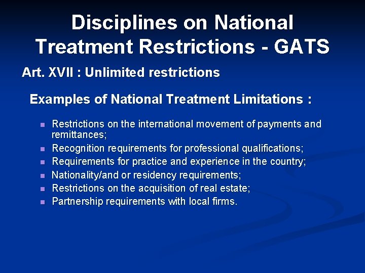 Disciplines on National Treatment Restrictions - GATS Art. XVII : Unlimited restrictions Examples of