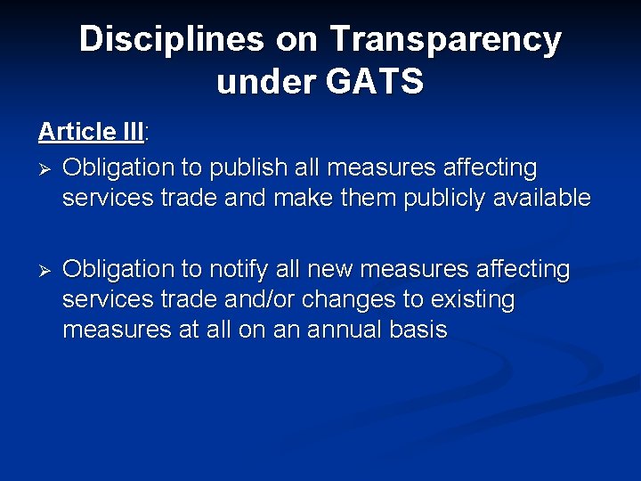 Disciplines on Transparency under GATS Article III: Ø Obligation to publish all measures affecting