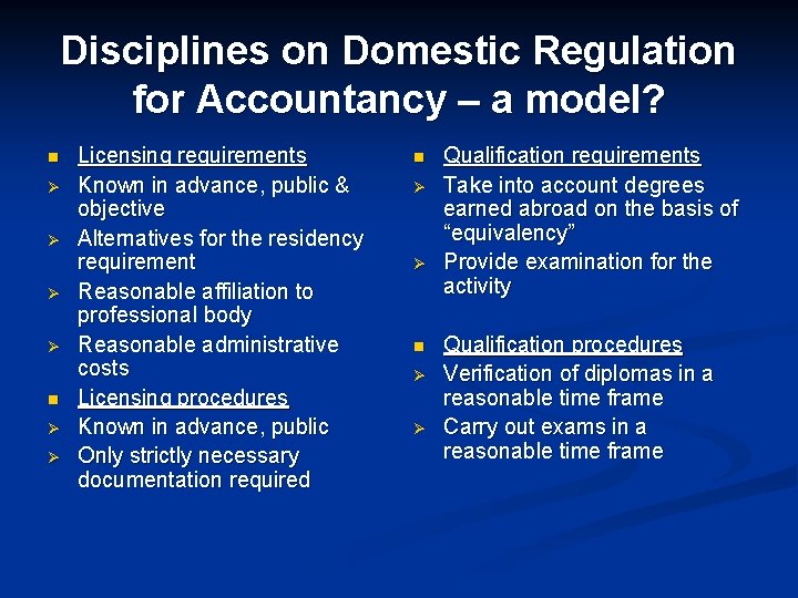 Disciplines on Domestic Regulation for Accountancy – a model? n Ø Ø Licensing requirements