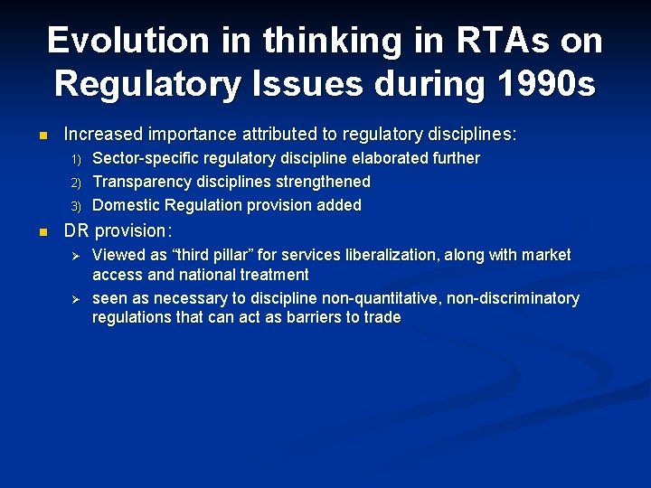 Evolution in thinking in RTAs on Regulatory Issues during 1990 s n Increased importance