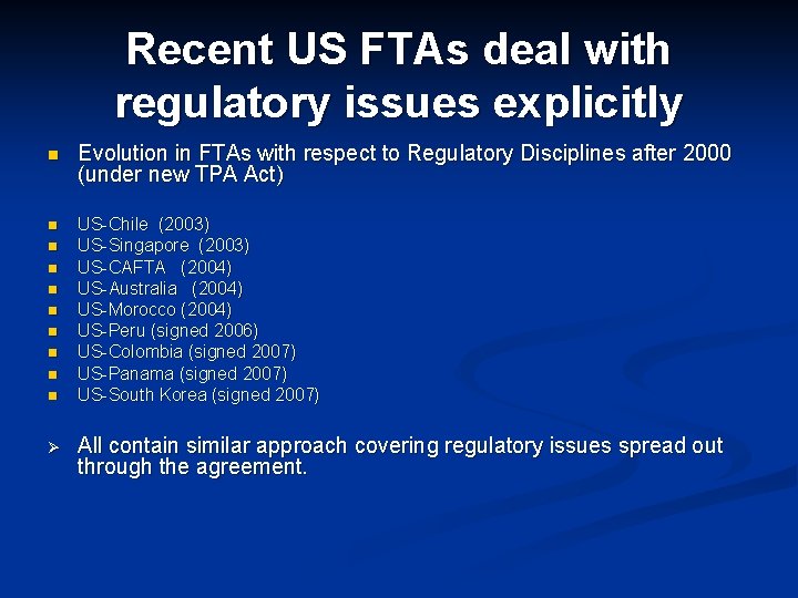 Recent US FTAs deal with regulatory issues explicitly n Evolution in FTAs with respect