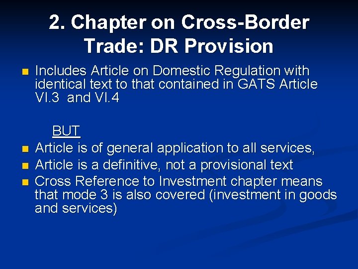2. Chapter on Cross-Border Trade: DR Provision n Includes Article on Domestic Regulation with