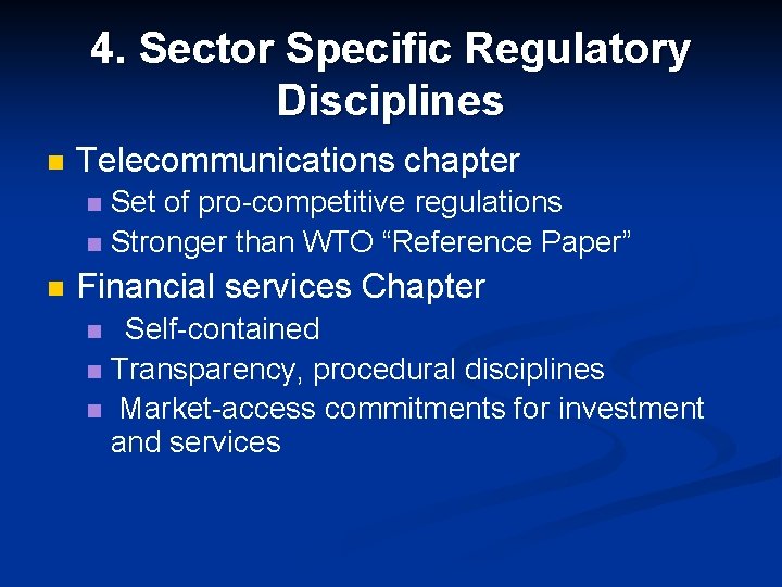 4. Sector Specific Regulatory Disciplines n Telecommunications chapter Set of pro-competitive regulations n Stronger